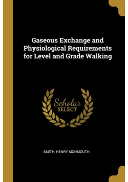 Gaseous Exchange and Physiological Requirements for Level and Grade Walking