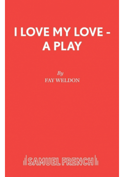 I Love My Love - A Play