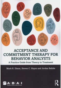 Acceptance and Commitment Therapy for Behavior Analysts