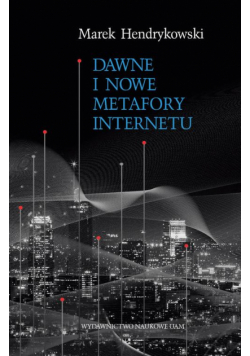 Dawne i nowe metafory Internetu