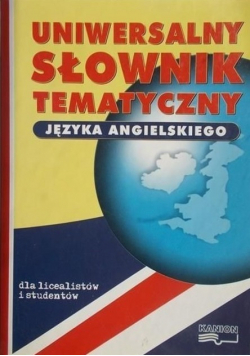 Uniwersalny słownik tematyczny języka angielskiego