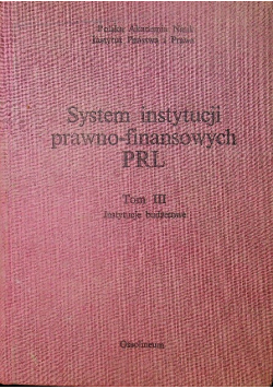 System instytucji prawno finansowych PRL Tom III