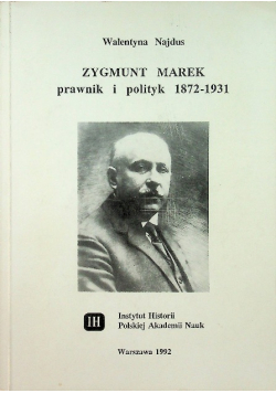 Zygmunt Marek prawnik i polityk 1872 -  1931