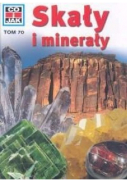 Co i jak Tom 70 Skały i minerały