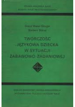 Twórczość językowa dziecka w sytuacji zabawowo - zadaniowej