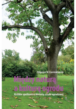 Między naturą a kulturą ogrodu