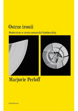 Ostrze ironii. Modernizm w cieniu monarchii habsburskiej