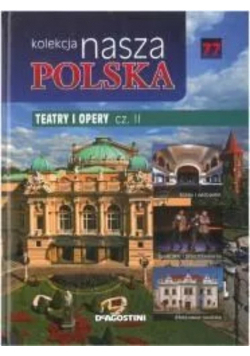 Kolekcja nasza polska Tom 77 Teatry i Opery Część II