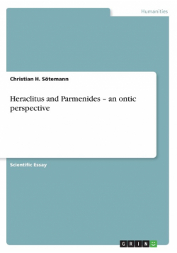 Heraclitus and Parmenides - an ontic perspective