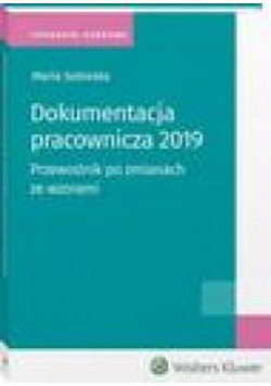 Dokumentacja pracownicza 2019. Przewodnik po zmianach ze wzorami