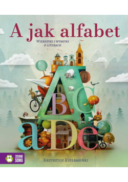 A jak alfabet Wierszyki i wybryki o literach