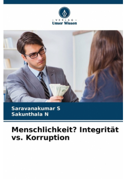 Menschlichkeit? Integrität vs. Korruption