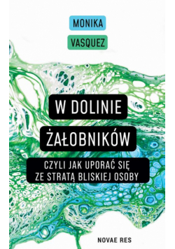 W Dolinie Żałobników, czyli jak uporać się ze stratą bliskiej osoby