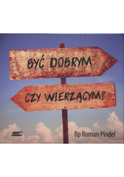 Być dobrym czy wierzącym?