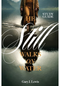 He Still Walks on Water Study Guide