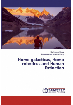 Homo galacticus, Homo roboticus and Human Extinction