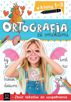 Ortografia ze smokami. Zbiór tekstów do uzupeł.