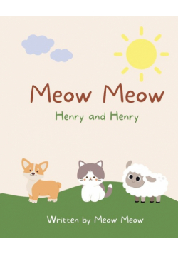 Meow Meow, Henry and Henry. A kids story book for ages 6-8 about the commonalities of sharing the same name