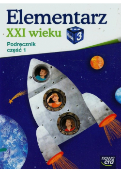 Elementarz XXI wieku 3 Podręcznik Część 1