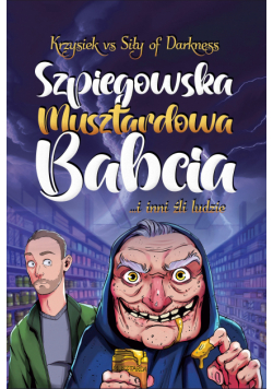 Szpiegowska musztardowa babcia. ... i inni źli ludzie