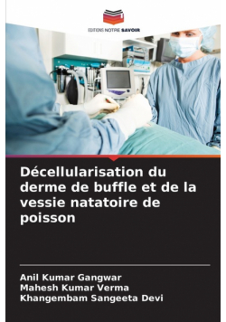 Décellularisation du derme de buffle et de la vessie natatoire de poisson
