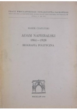 Adam Napieralski 1861-1928  Biografia polityczna