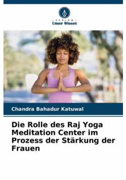 Die Rolle des Raj Yoga Meditation Center im Prozess der Stärkung der Frauen