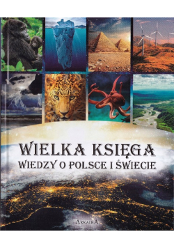 Wielka Księga wiedzy o Polsce i świecie
