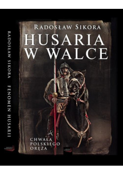 Sikora Radosław - Husaria w walce