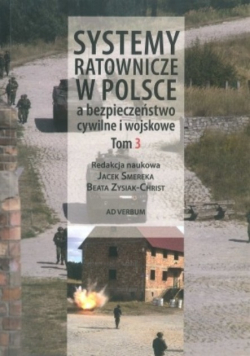 Systemy ratownicze w Polsce a bezpieczeństwo cywilne i wojskowe Tom 3