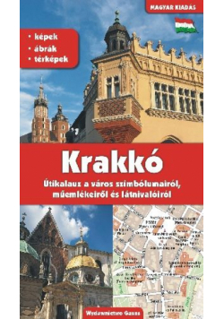 Kraków. Przewodnik po symbolach zabytkach i atrakcjach wer. węgierska