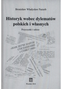 Historyk wobec dylematów polskich i własnych