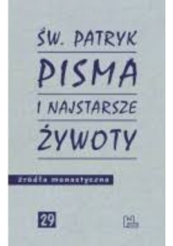 Pisma i najstarsze żywoty Święty Patryk ŹM 29 Tyniec