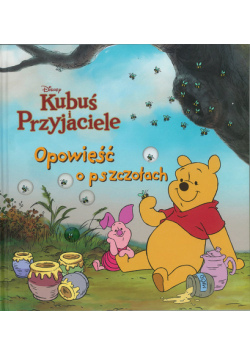 Opowieść o pszczołach. Disney Kubuś i Przyjaciele