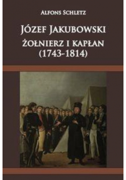 Józef Jakubowski żołnierz i kapłan