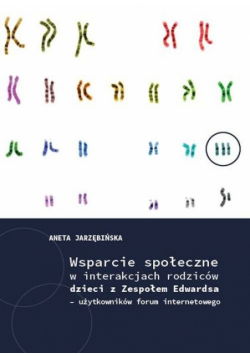 Wsparcie społeczne w interakcjach rodziców dzieci z Zespołem Edwardsa - użytkowników forum interneto