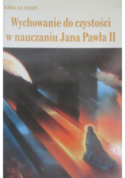 Wychowanie do czystości w nauczaniu Jana Pawła II