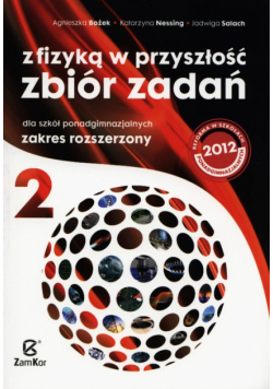 Z fizyką w przyszłość Zbiór zadań Część 2 Zakres rozszerzony