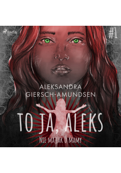To ja, Aleks. Nie ma jak u mamy. Tom 1