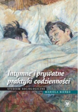 Intymne i prywatne praktyki codzienności