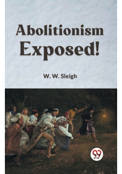 Abolitionism Exposed!