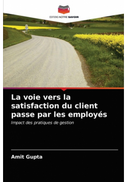 La voie vers la satisfaction du client passe par les employés
