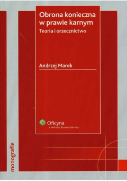 Obrona konieczna w prawie karnym Teoria i orzecznictwo