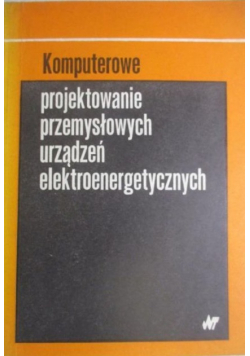 Komputerowe projektowanie przemysłowych urządzeń elektroenergetycznych