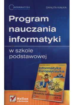Informatyka Europejczyka Program nauczania informatyki w szkole podstawowej