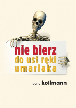 Nie bierz do ust ręki umarlaka