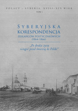 Syberyjska korespondencja zesłańców postyczniowych (1864-1866)