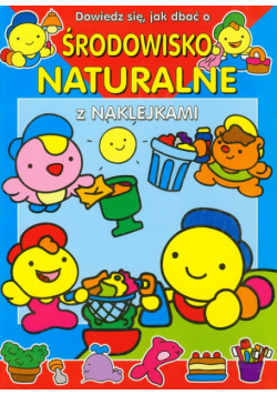 Dowiedz się jak dbać o Środowisko naturalne