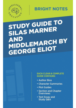 Study Guide to Silas Marner and Middlemarch by George Eliot