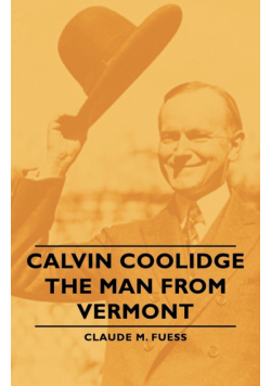 Calvin Coolidge - The Man from Vermont